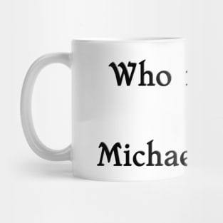 Staged Who the f*ck is Michael Sheen Mug